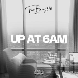 Up At 6AM (Explicit)