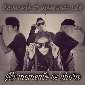 Mi Momento es Ahora (feat. Bonhomía & Wanchope LCR) [Explicit]