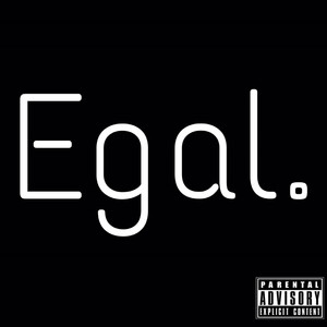 Egal. (Explicit)