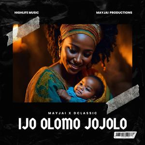 Ijo olomo jojolo (feat. DClassic)