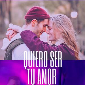 Quiero Ser Tu Amor