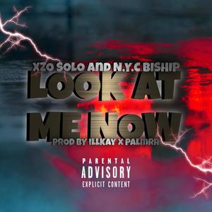 Look at me Now (feat. N.y.c Biship) (Explicit)
