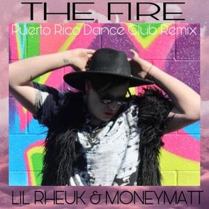 The Fire (feat. MoneyMatt) [Puerto Rico Dance Club Remix]