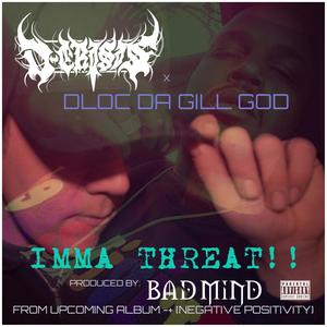 Imma Threat!!!(feat. Dloc Da Gill God) (Explicit)