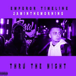 Thru The Night(feat. Emperor Timeline)