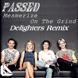 Mesmerize / On the Grind (Delighters Remix)