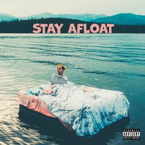 Stay Afloat (Explicit)