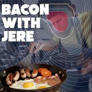 Bacon with Jere