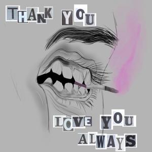 thank you, love you always (Explicit)