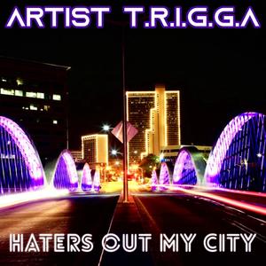 Haters Out My City (Explicit)