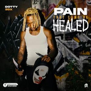 Pain That Cant Be Healed (Explicit)