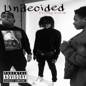 Udecided(feat. Yxng.Quellz) (Explicit)