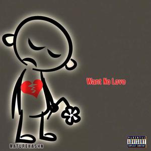 Want No Love (Explicit)