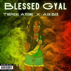 Blessed Gyal (feat. Ash Bee) [Explicit]