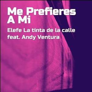 ME PREFIERES A MI (feat. Andy Ventura)