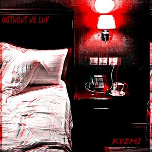 Without Ur Luv (feat. KZOH) (Explicit)