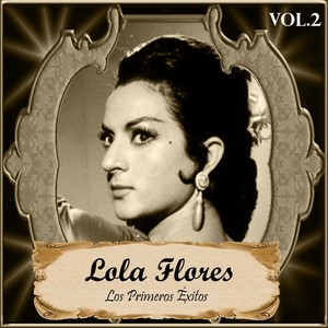 Lola Flores - Los Primeros Éxitos, Vol. 2