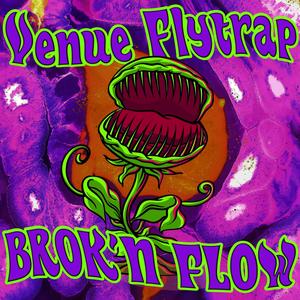 Venue Flytrap (feat. Brok'n Flow)