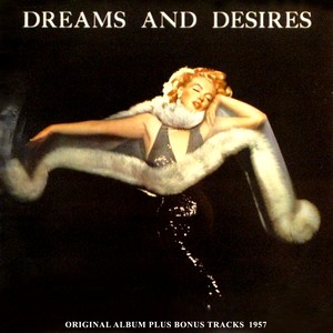 Dreams and Desires (Original Album Plus Bonus Tracks 1957)