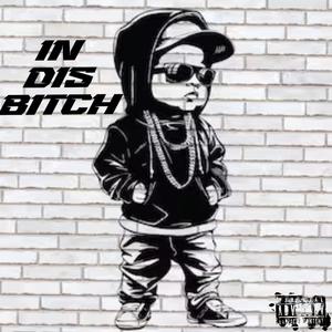 In Dis ***** (feat. lil Biggs) [Explicit]