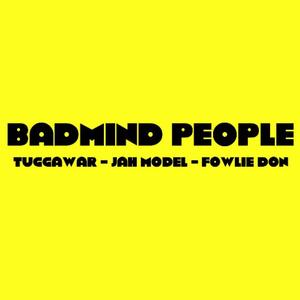 Badmind People (feat. Jah Model & Fowlie Don)