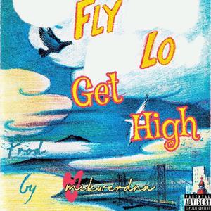 Fly Lo Get High (Explicit)