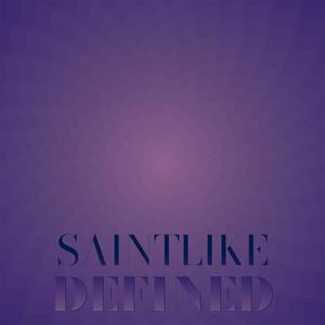 Saintlike Defined