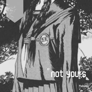 [待售]"not yours" Prod by NoturDaddyNomommy