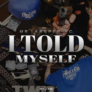 I TOLD MYSELF (Explicit)