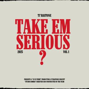 Take Em Serious? (Explicit)