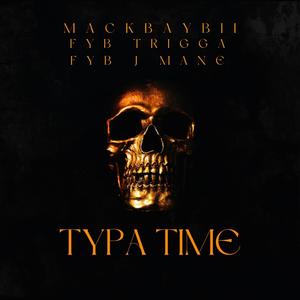 Typa Time (feat. FYB Trigga & FYB J Mane) [Explicit]