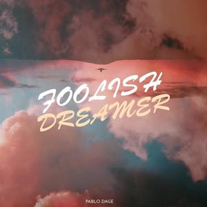 FOOLISH DREAMER