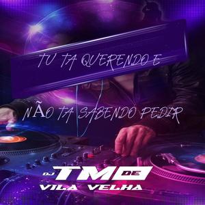 TU TA QUERENDO E NÃO TA SABENDO PEDIR (Explicit)