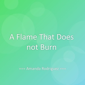 A Flame That Does not Burn