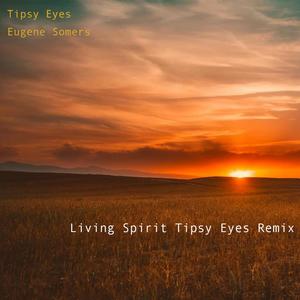 Living Spirit (feat. Eugene Somers) [Tipsy Eyes Remix]