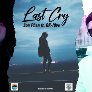 Last Cry (Official) (feat. Son Phan)