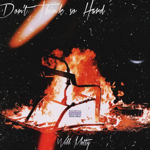 Don't Think So Hard (Explicit)