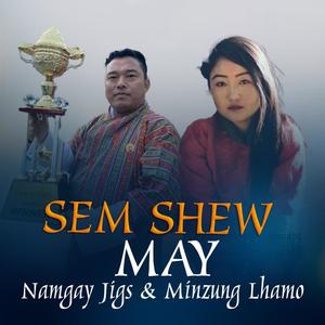 Sem Shew May (feat. Namgay Jigs & Minzung Lhamo)