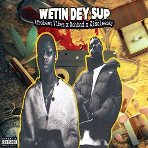 WETIN DEY SUP (Explicit)