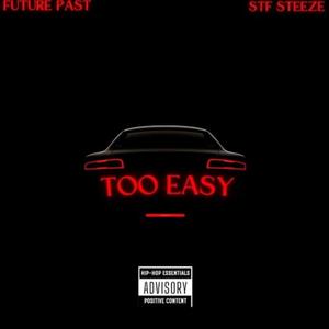 Too Easy (feat. Stf Steeze) [Explicit]