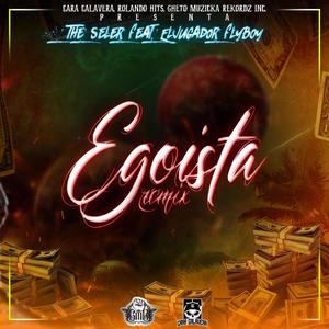 Egoista (feat. The Seler) (Remix Version|Explicit)