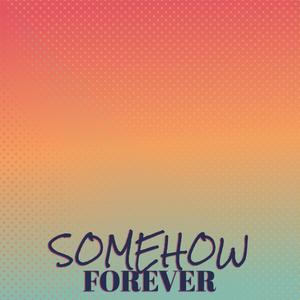 Somehow Forever