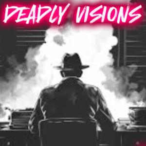 DEADLY VISIONS (Explicit)