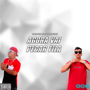 Agora vai pegar fila (Explicit)