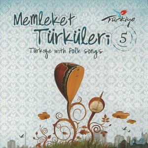 Memleket Türküleri, Vol. 5 (Türkiye with Folk Songs)
