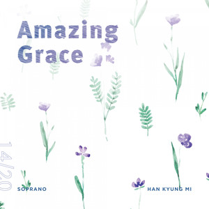 Amazing Grace (나 같은 죄인 살리신) (拯救像我这样的罪人)