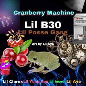 Cranberry Machine(Lil Posse Gang)(feat. Lil Gyro, Lil Clorox, Lil Prymell & Lil Insect) (Explicit)