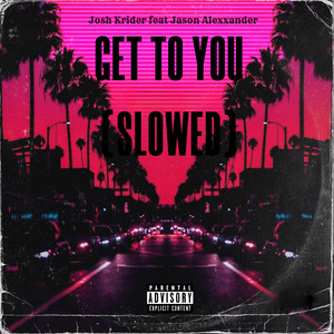 Get To You (Slowed) [Explicit]