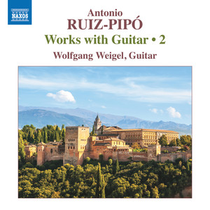 Ruiz-pipó, A.: Works With Guitar, Vol. 2 (Weigel)