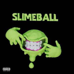 Slime Ball (Explicit)